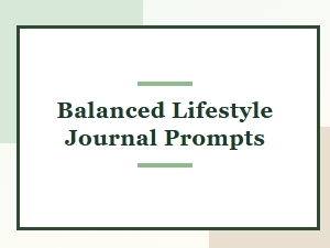 Journal Prompts for a More Balanced Lifestyle