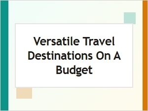 Best Versatile Travel Destinations on a Budget for Every Adventurer
